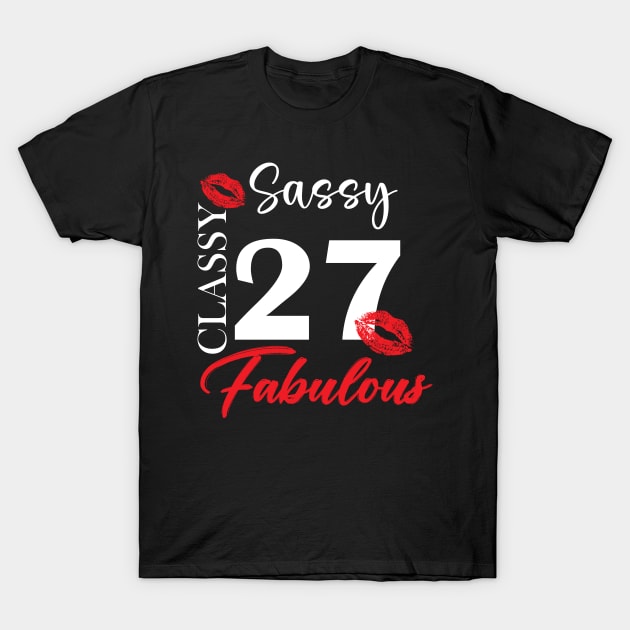 Sassy classy fabulous 27, 27th birth day shirt ideas,27th birthday, 27th birthday shirt ideas for her, 27th birthday shirts T-Shirt by Choukri Store